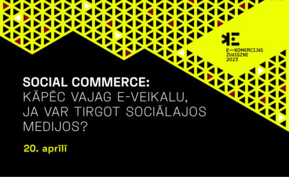 Social commerce: kāpēc vajag e-veikalu, ja var tirgot sociālajos medijos?