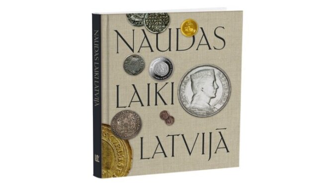 Vērtīga liecība par naudas vēsturi. Grāmatas 'Naudas laiki Latvijā' apskats