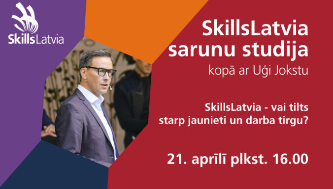 'SkillsLatvia' – vai tilts starp jaunieti un darba tirgu?